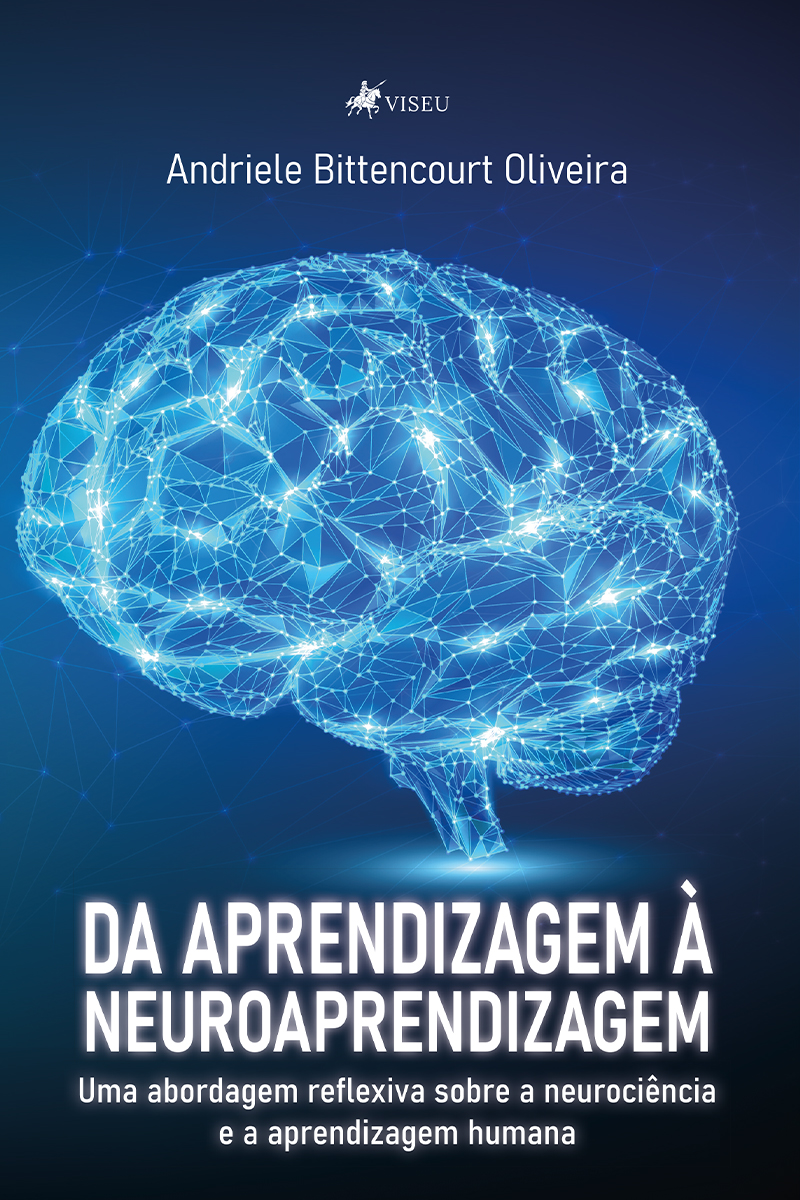 Da Aprendizagem à Neuroaprendizagem: Uma abordagem reflexiva sobre a Neurociência e a Aprendizagem Humana