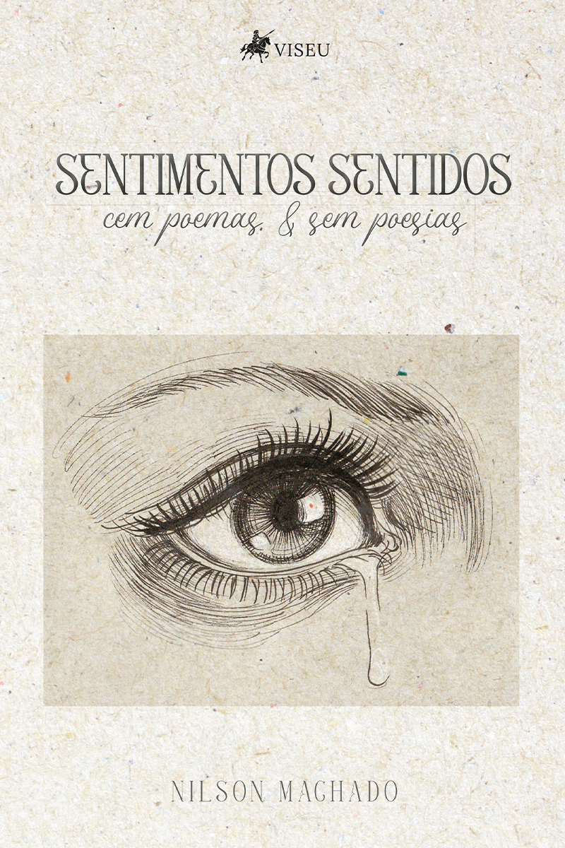 Sentimentos Sentidos: Cem poemas e sem poesias
