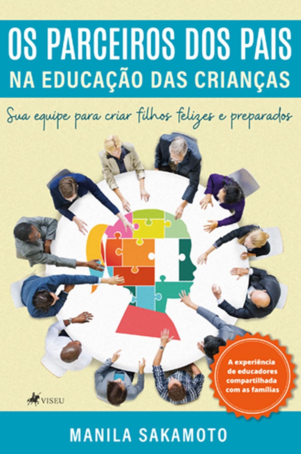Os Parceiros dos Pais na Educação das Crianças: Sua equipe para criar filhos felizes e preparados