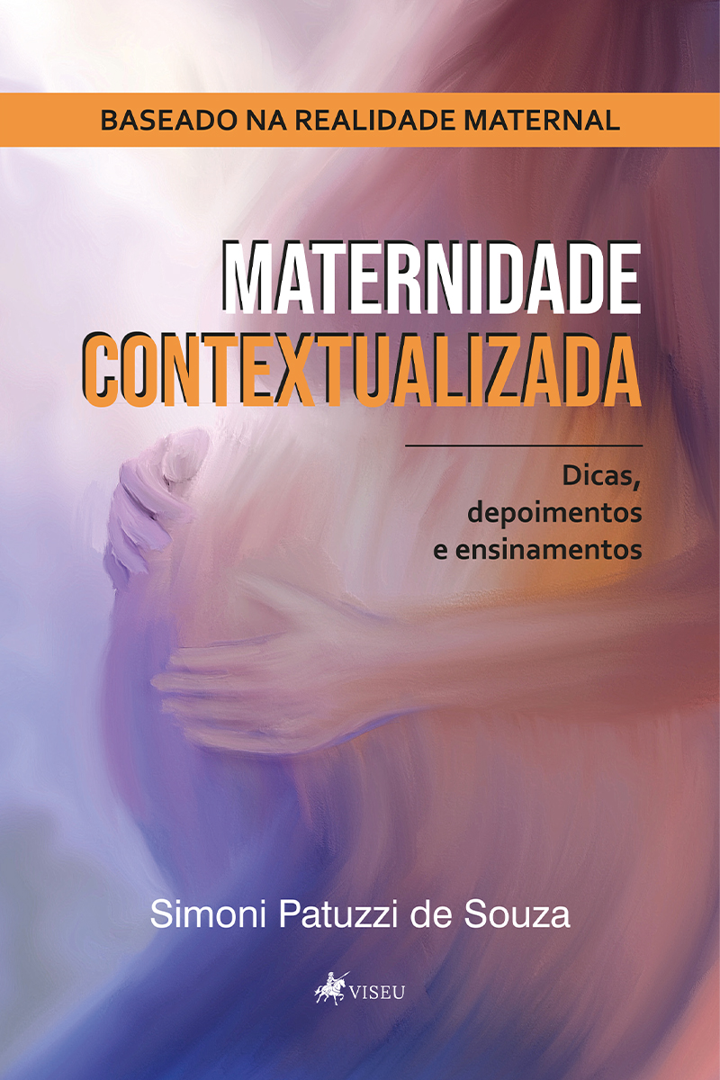 Maternidade contextualizada: Dicas, Depoimentos e Ensinamentos