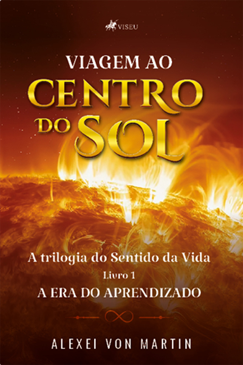 Viagem ao Centro do Sol: A trilogia do Sentido da Vida - A Era do Aprendizado