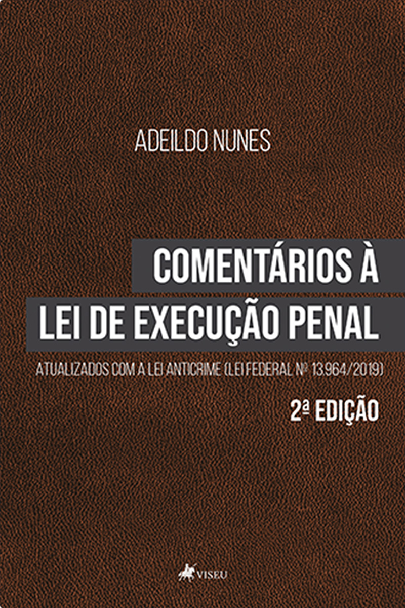 Comentários à Lei de Execução Penal: Atualizados com a Lei Anticrime – Lei Federal nº 13.964/2019