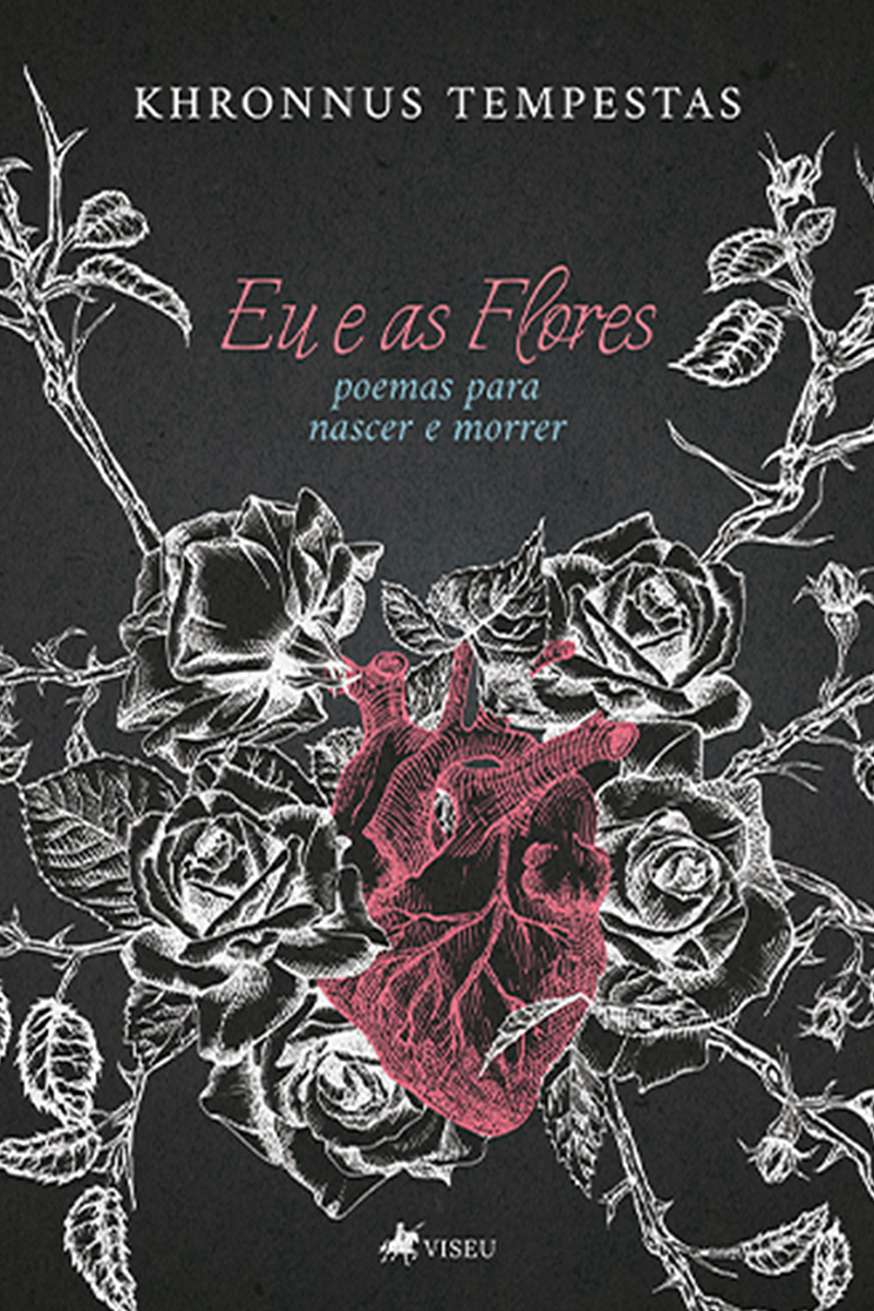 Eu e as Flores: Poemas Para Nascer e Morrer