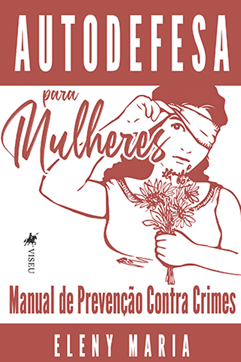 Autodefesa para Mulheres: Manual de Prevenção Contra Crimes
