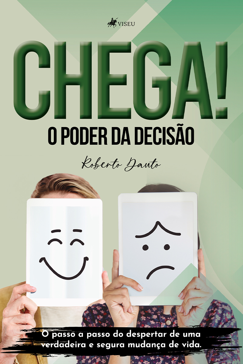 Chega! O poder da decisão: O passo a passo do Despertar de uma Verdadeira e Segura Mudança de Vida