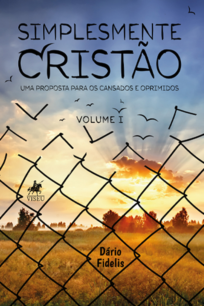Simplesmente Cristão: Uma Proposta para os Cansados e Oprimidos - Volume I