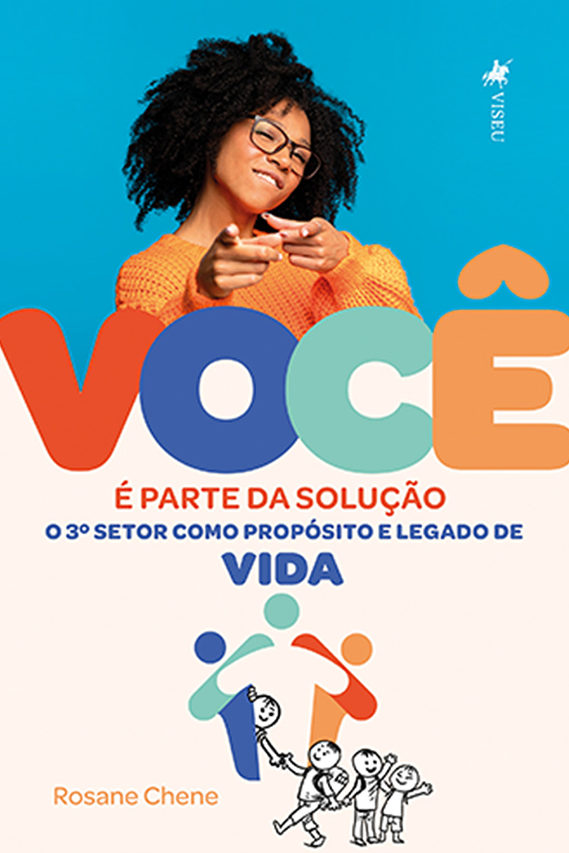 VOCÊ é Parte da Solução: O 3º Setor Como Propósito e Legado de Vida