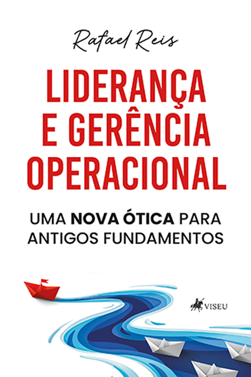 Liderança e Gerência Operacional: Uma Nova Ótica Para Antigos Fundamentos