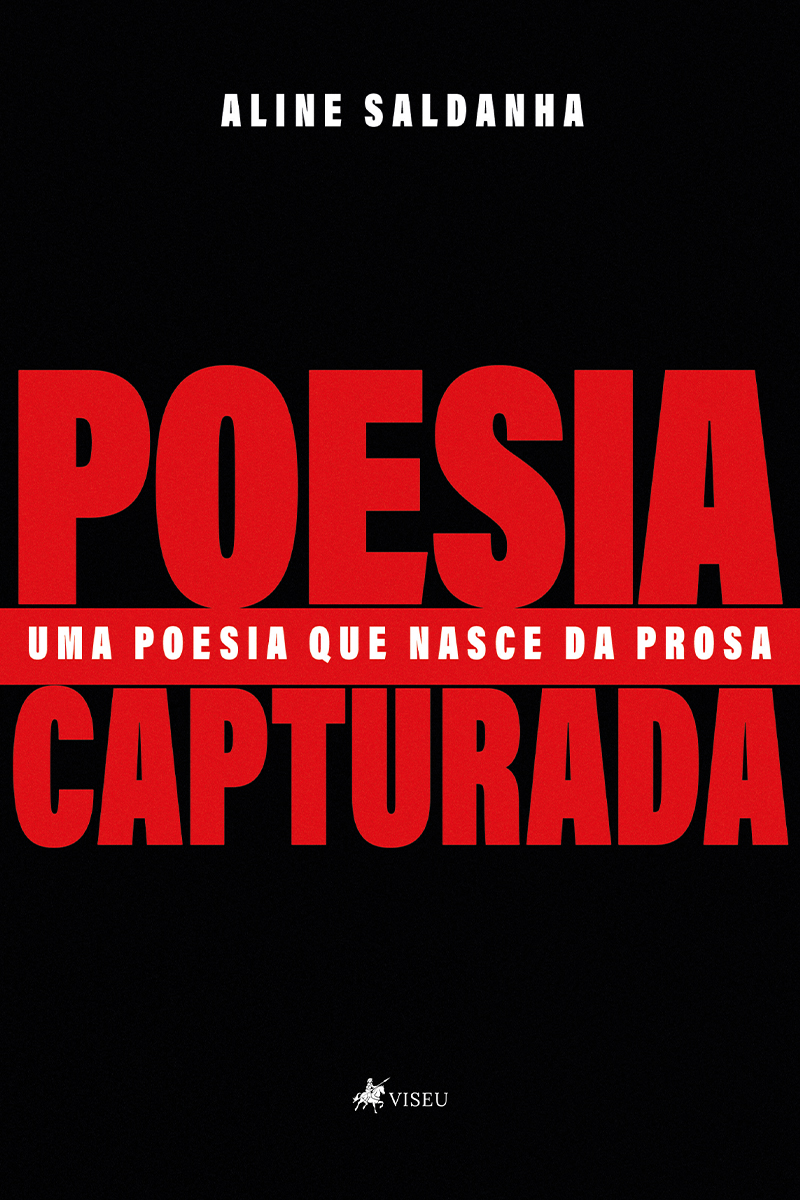 Poesia Capturada: Uma Poesia Que Nasce da Prosa