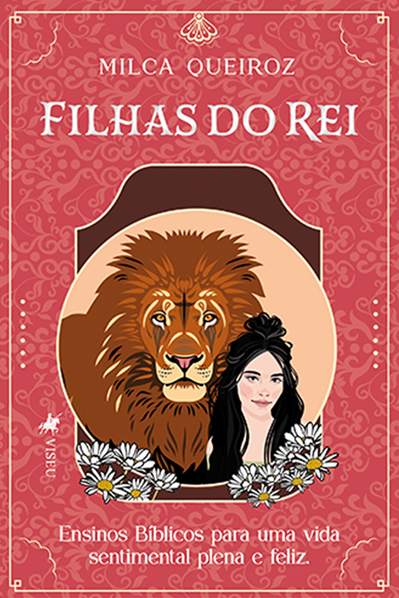 Filhas do Rei: Ensinos Bíblicos Para Uma Vida Sentimental Plena e Feliz