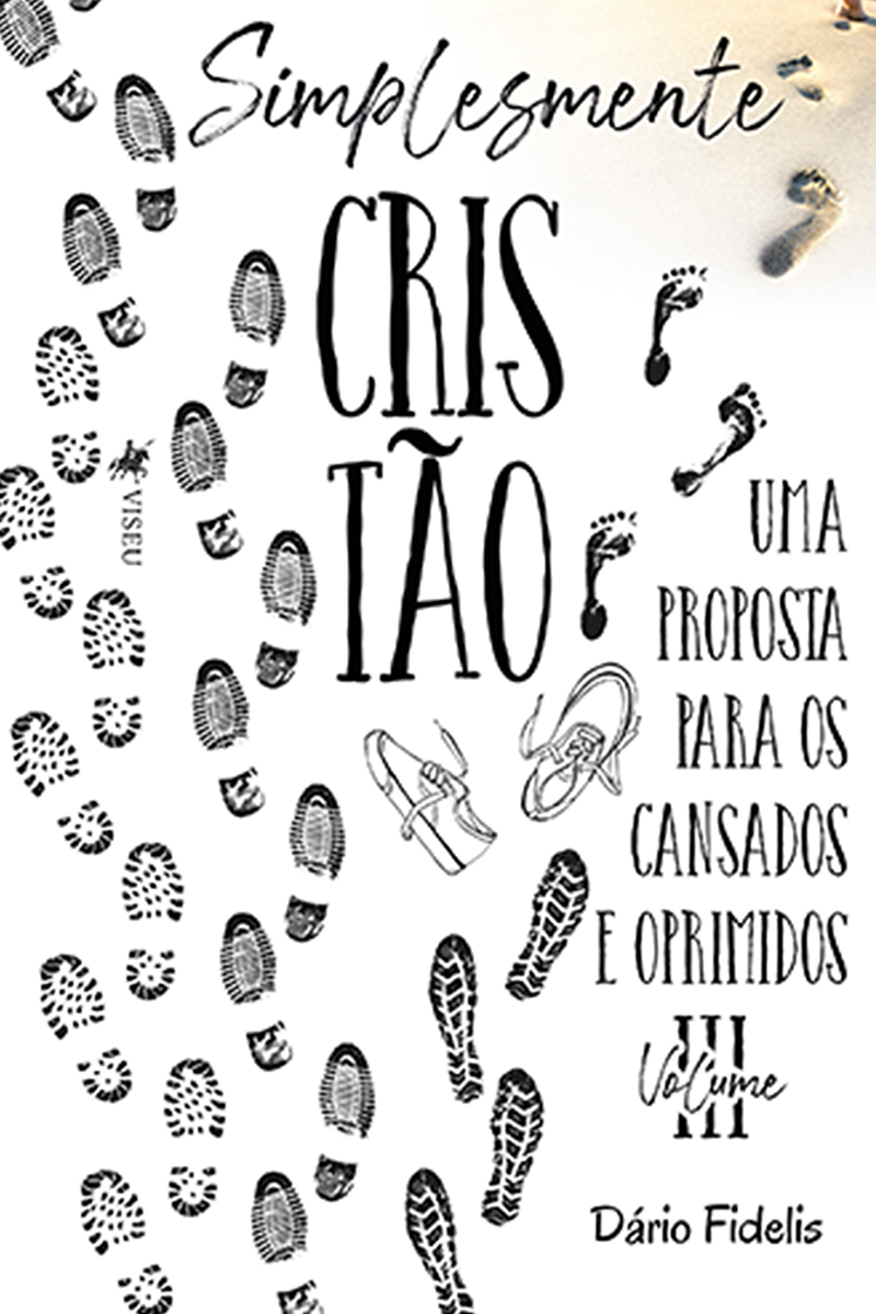 Simplesmente Cristão III: Uma Proposta Para os Cansados e Oprimidos