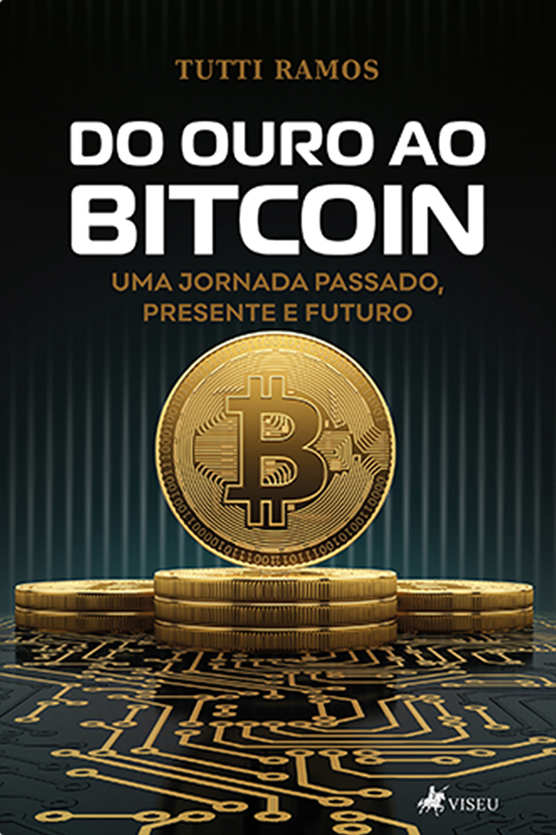 Do Ouro ao Bitcoin: Uma Jornada Passado, Presente e Futuro