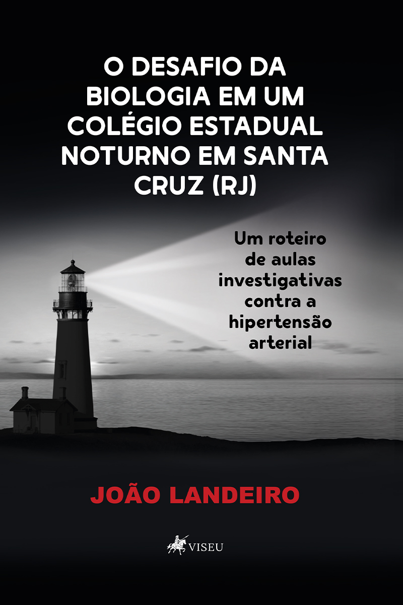 O Desafio da Biologia Em um Colégio Estadual Noturno em Santa Cruz (RJ): Um Roteiro de Aulas Investigativas Contra a Hipertensão Arterial