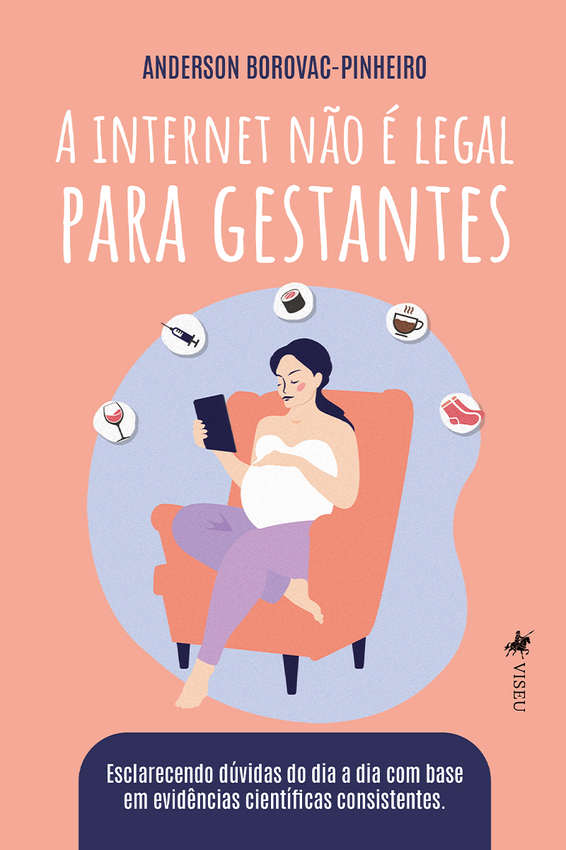 A Internet Não É Legal Para Gestantes: Esclarecendo Dúvidas Do Dia a Dia Com Base Em Evidências Científicas Consistentes