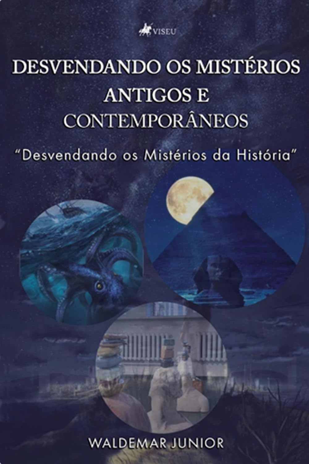 Desvendando os Mistérios Antigos e Contemporâneos: Desvendando os Mistérios da História