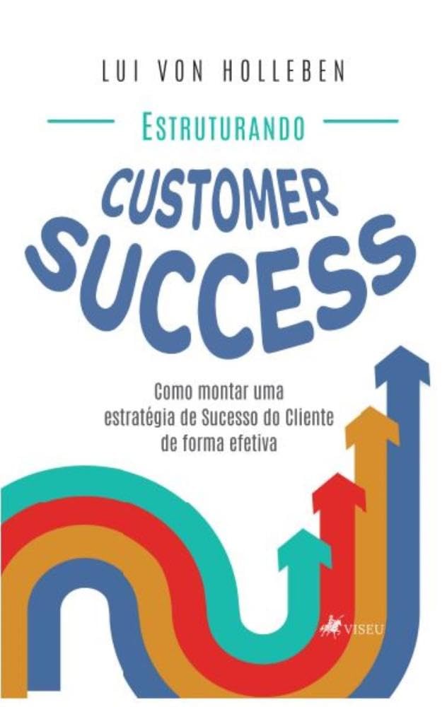 Estruturando Customer Success: Como Montar uma Estratégia de Sucesso do Cliente de Forma Efetiva
