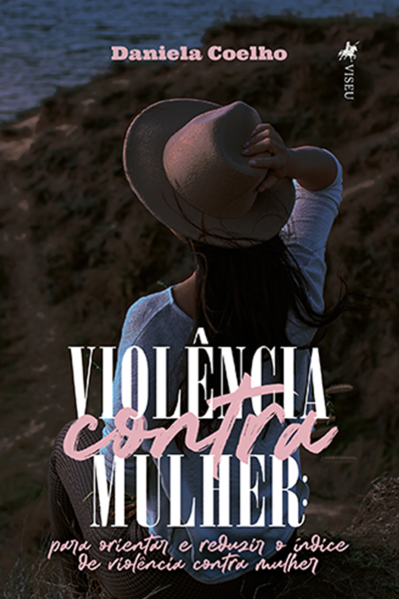 Violência Contra Mulher: Para Orientar e Reduzir o Índice de Violência Contra Mulher