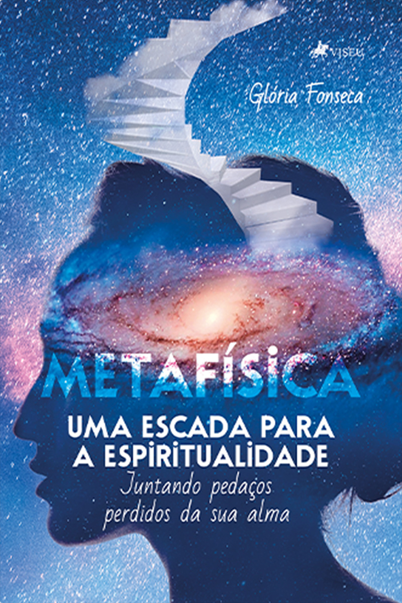 Metafísica uma Escada para a Espiritualidade: Juntando pedaços perdidos da sua alma