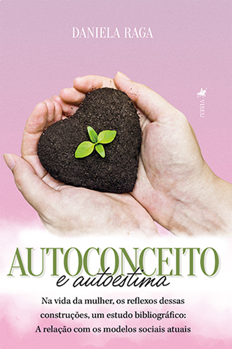 Autoconceito E Autoestima Na Vida Da Mulher, Os Reflexos Dessas Construções, Um Estudo Bibliográfico: A Relação Com Os Modelos Sociais Atuais
