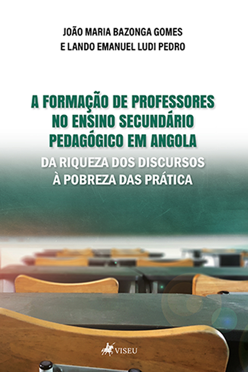 A Formação De Professores No Ensino Secundário Pedagógico em Angola: Da Riqueza Dos Discursos Á Pobreza Das Práticas