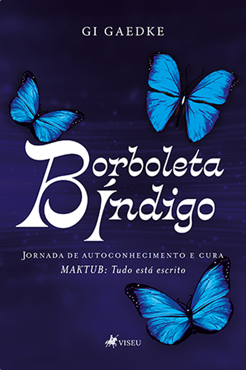Borboleta Índigo: Jornada De Autoconhecimento E Cura. MAKTUB: Tudo Está Escrito