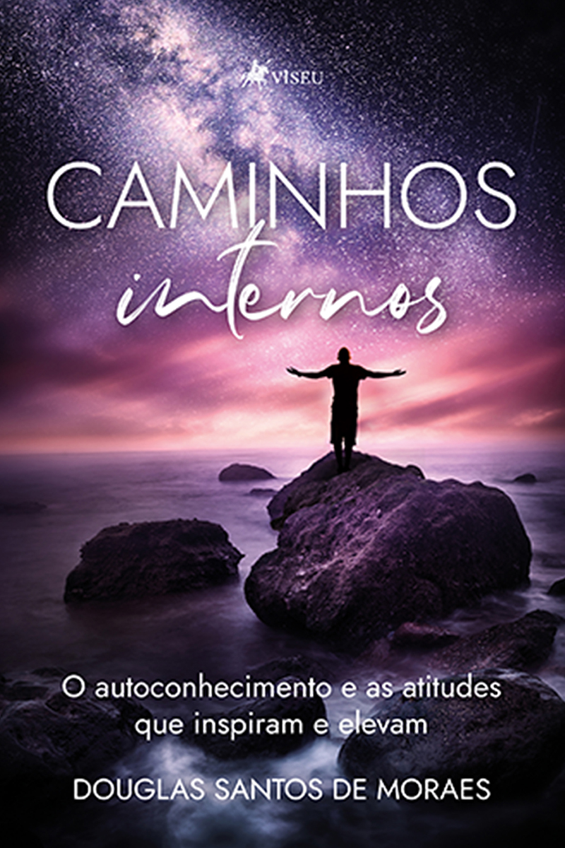 Caminhos Internos: O Autoconhecimento e as Atitudes Que Inspiram e Elevam