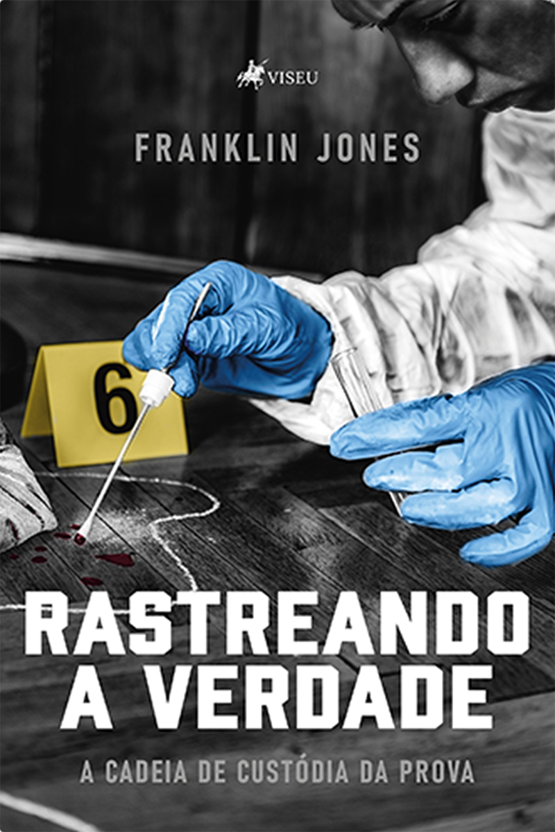Rastreando a Verdade: A Cadeia de Custódia Da Prova