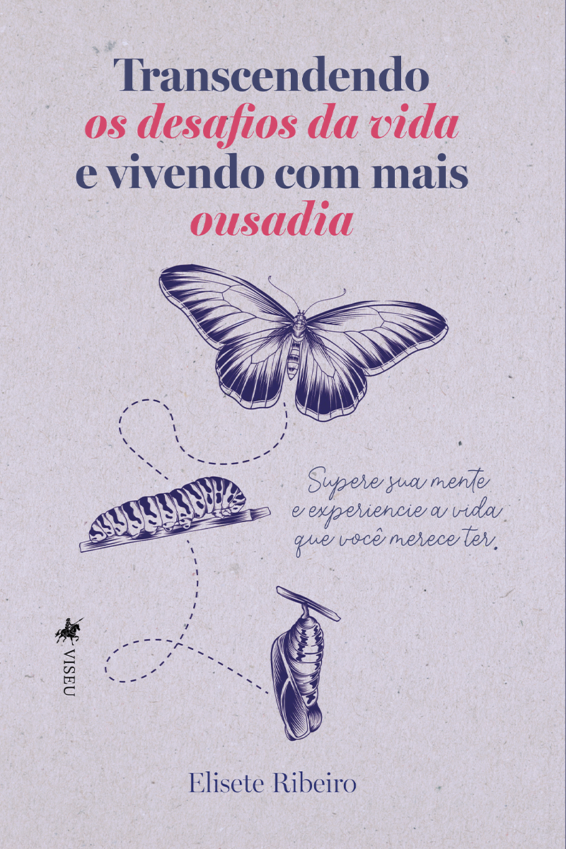 Transcendendo os Desafios da Vida e Vivendo Com Mais Ousadia: Supere Sua Mente e Experiencie a Vida Que Você Merece Ter