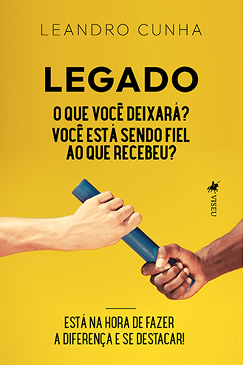 Legado: O Que Você Deixará? Você Está Sendo Fiel ao Que Recebeu