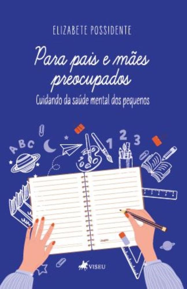 Para Pais e Mães Preocupados: Cuidando da Saúde Mental dos Pequenos