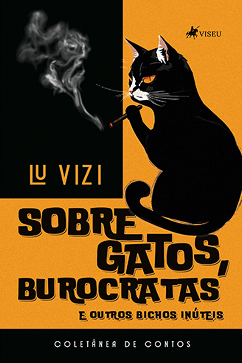 Sobre Gatos, Burocratas e Outros Bichos Inúteis: Coletânea de Contos