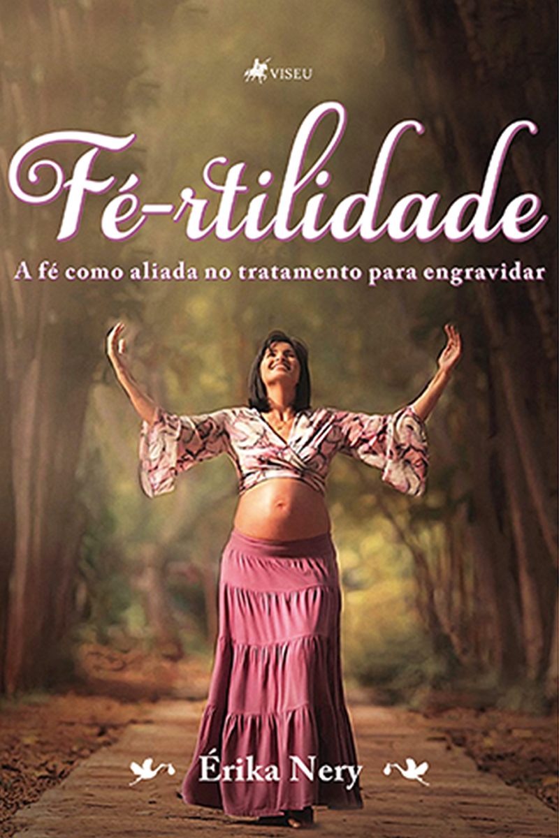 Fé-rtilidade: A Fé Como Aliada no Tratamento Para Engravidar