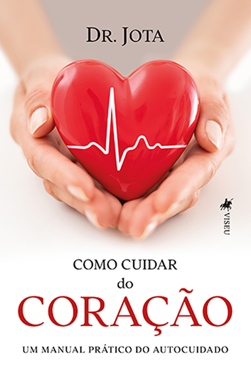 Como cuidar do coração: Um Manual Prático do Autocuidado