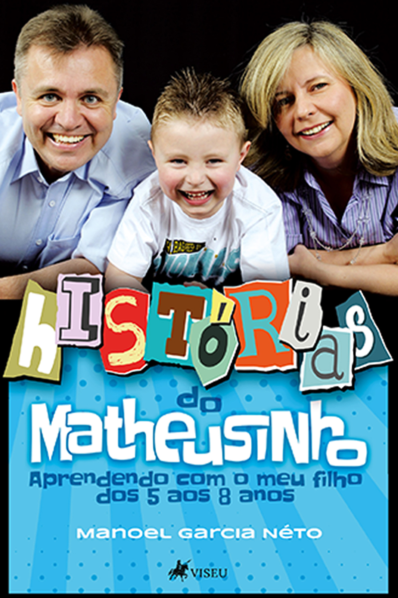 Histórias do Matheusinho: Aprendendo Com o Meu Filho dos 5 aos 8 Anos