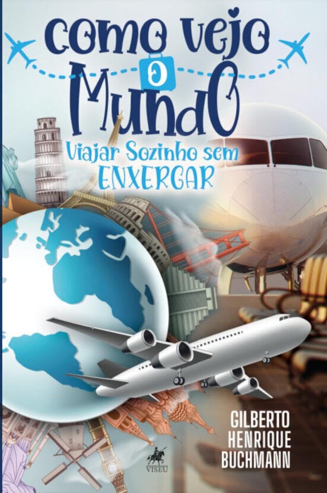 Como vejo o Mundo: Viajar Sozinho sem Enxergar