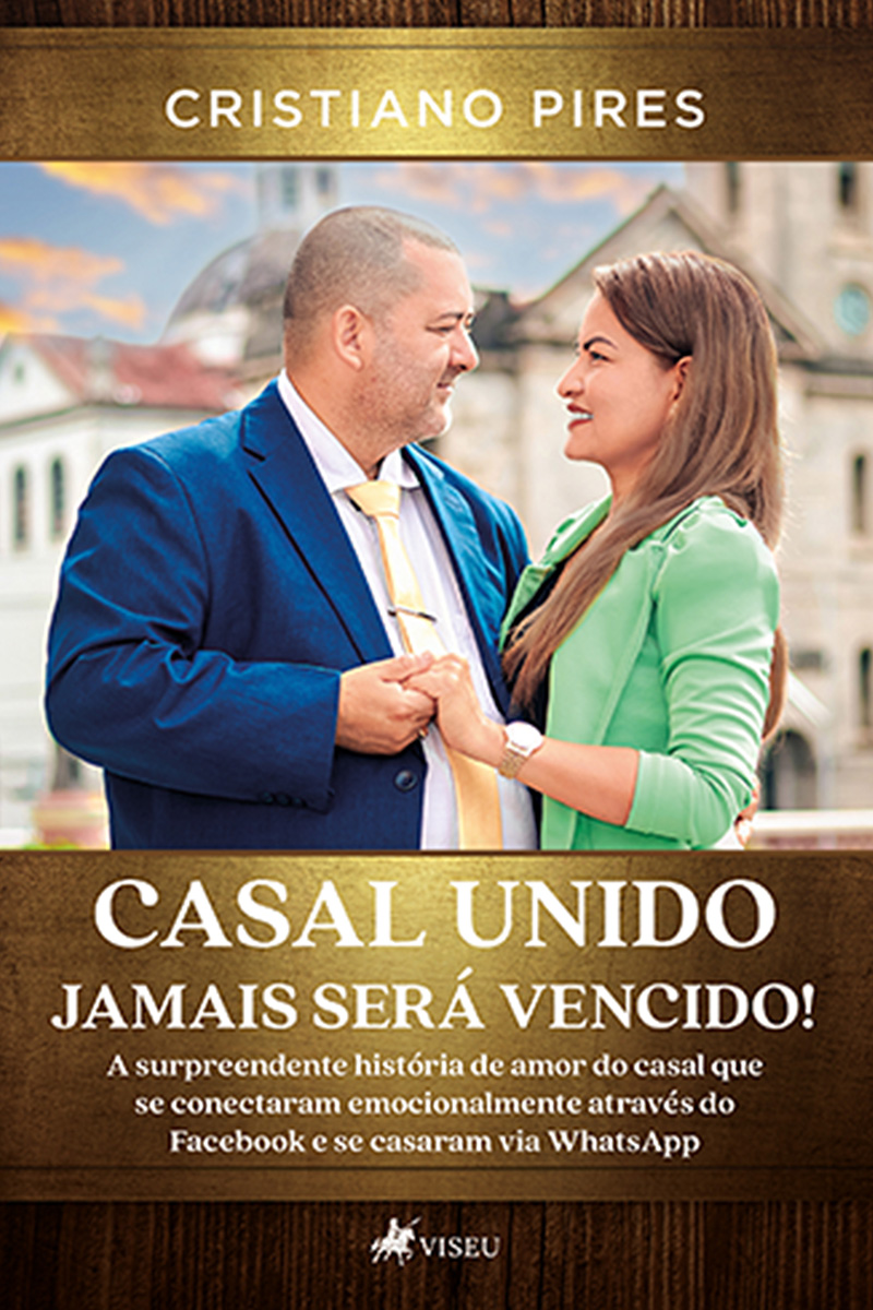 Casal Unido Jamais Será Vencido!: A Surpreendente História de Amor do Casal que se Conectaram Emocionalmente Através do Facebook e se Casaram via Whatsapp