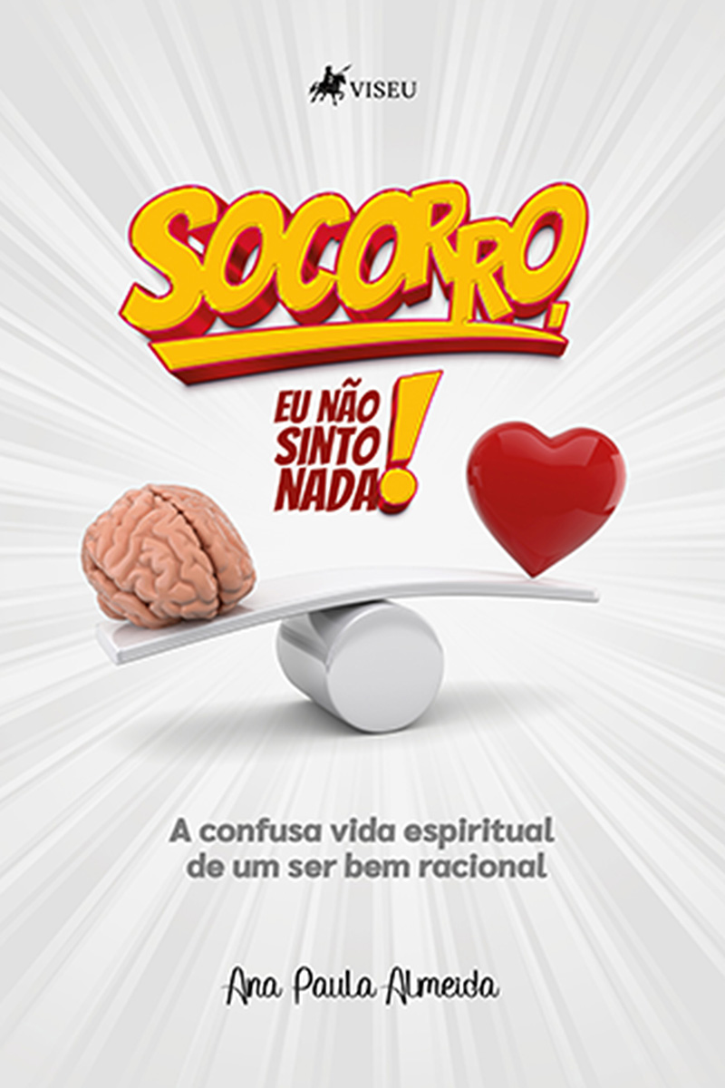 Socorro, eu não sinto nada!: A confusa Vida Espiritual de um ser Bem Racional