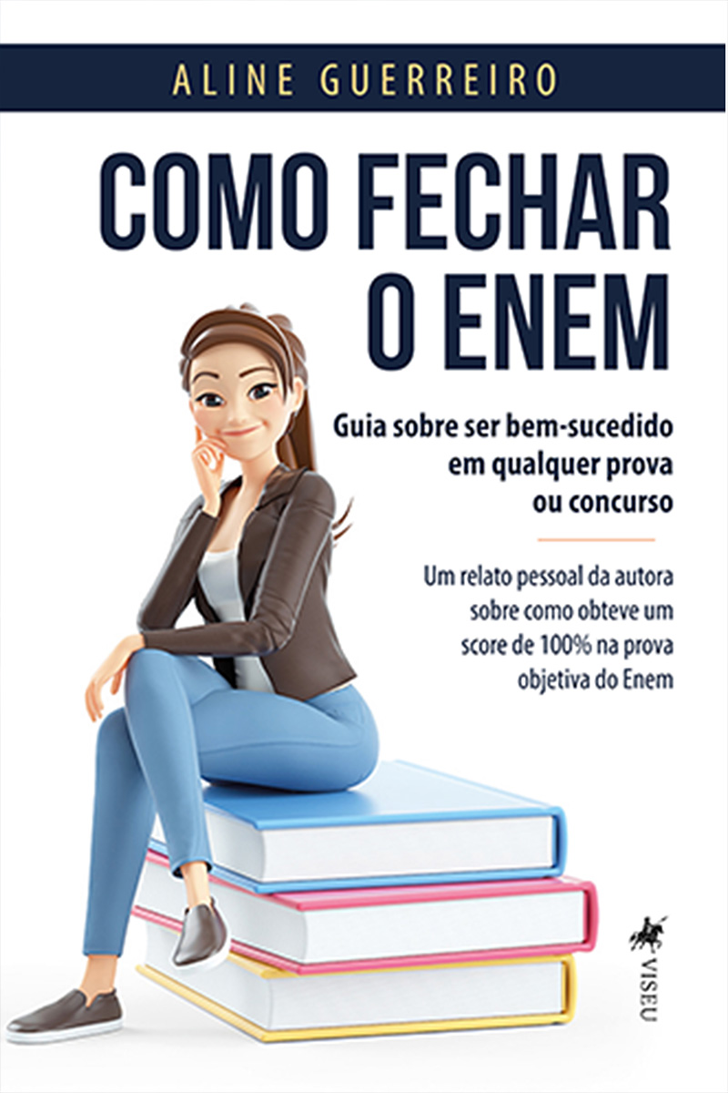 Como fechar o Enem: Guia sobre ser bem-sucedido em qualquer Prova ou Concurso