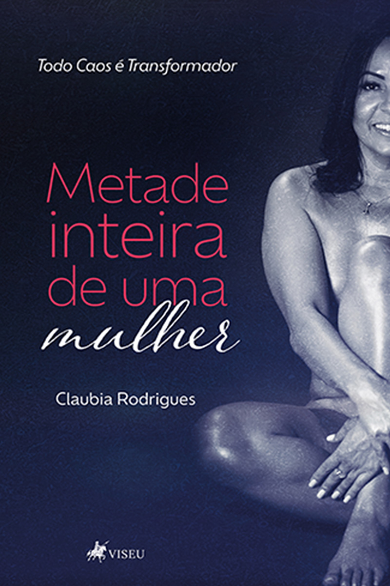 Metade Inteira de uma Mulher: Todo Caos é Transformador