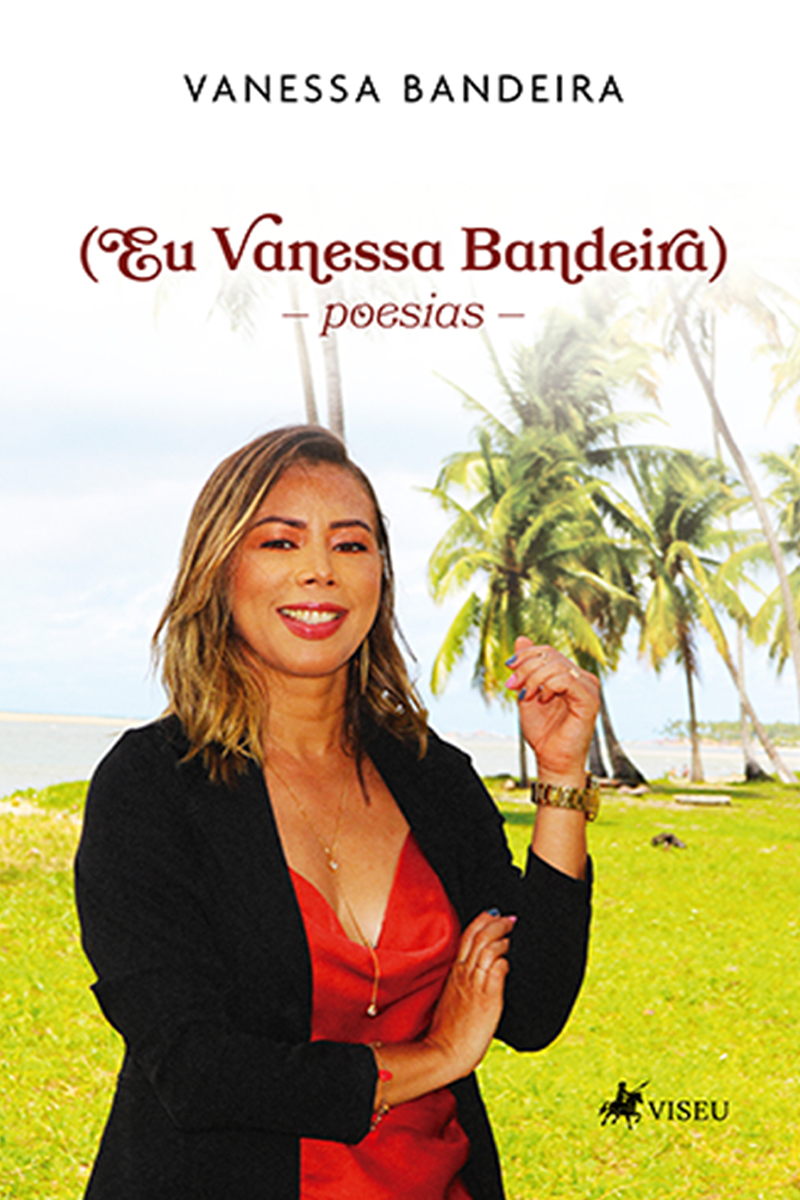 Eu Vanessa Bandeira: Poesias