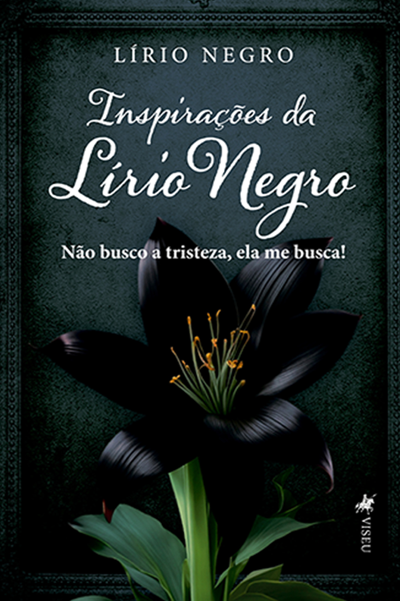Inspirações da Lírio Negro: Não busco a tristeza, ela me busca!
