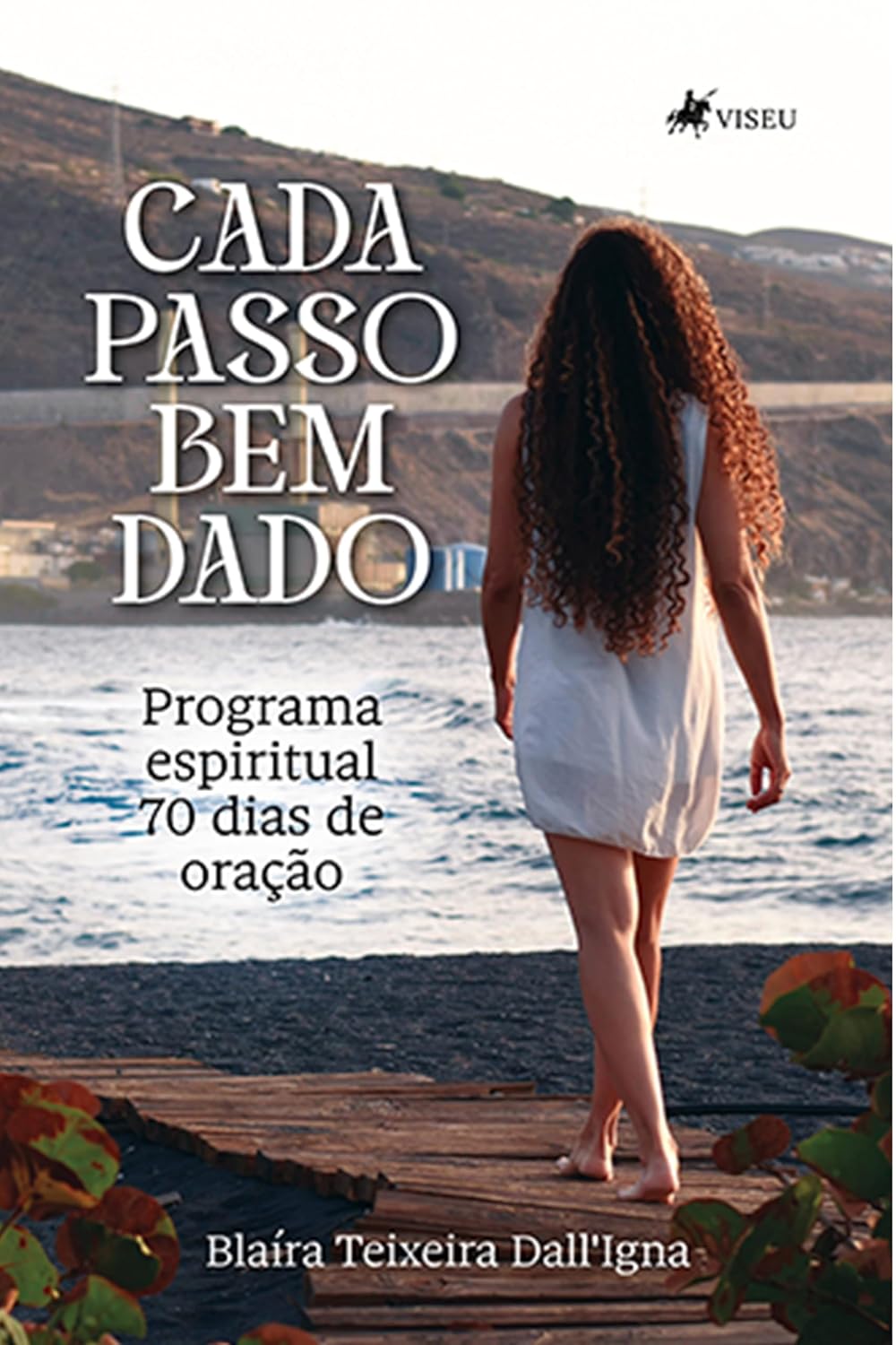 Cada Passo Bem Dado: Programa Espiritual 70 dias de Oração