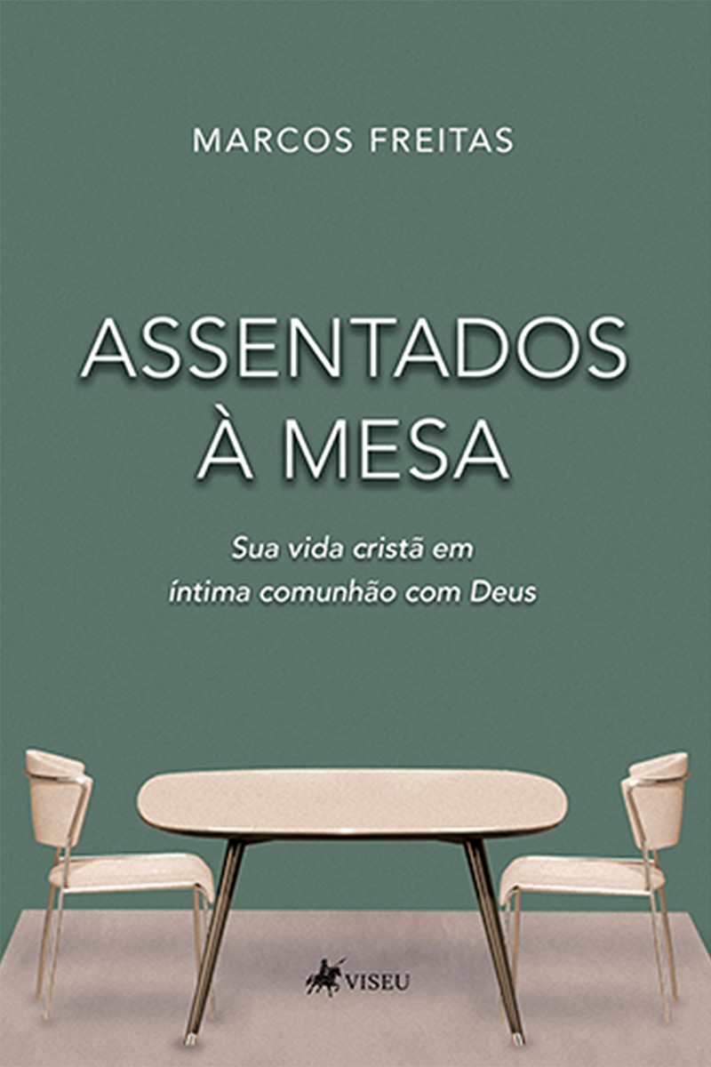 Assentados à Mesa: Sua vida cristã em íntima comunhão com Deus