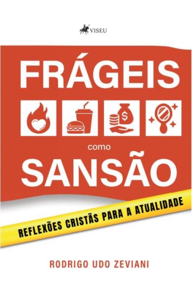 Frágeis como Sansão: Reflexões Cristãs para a Atualidade