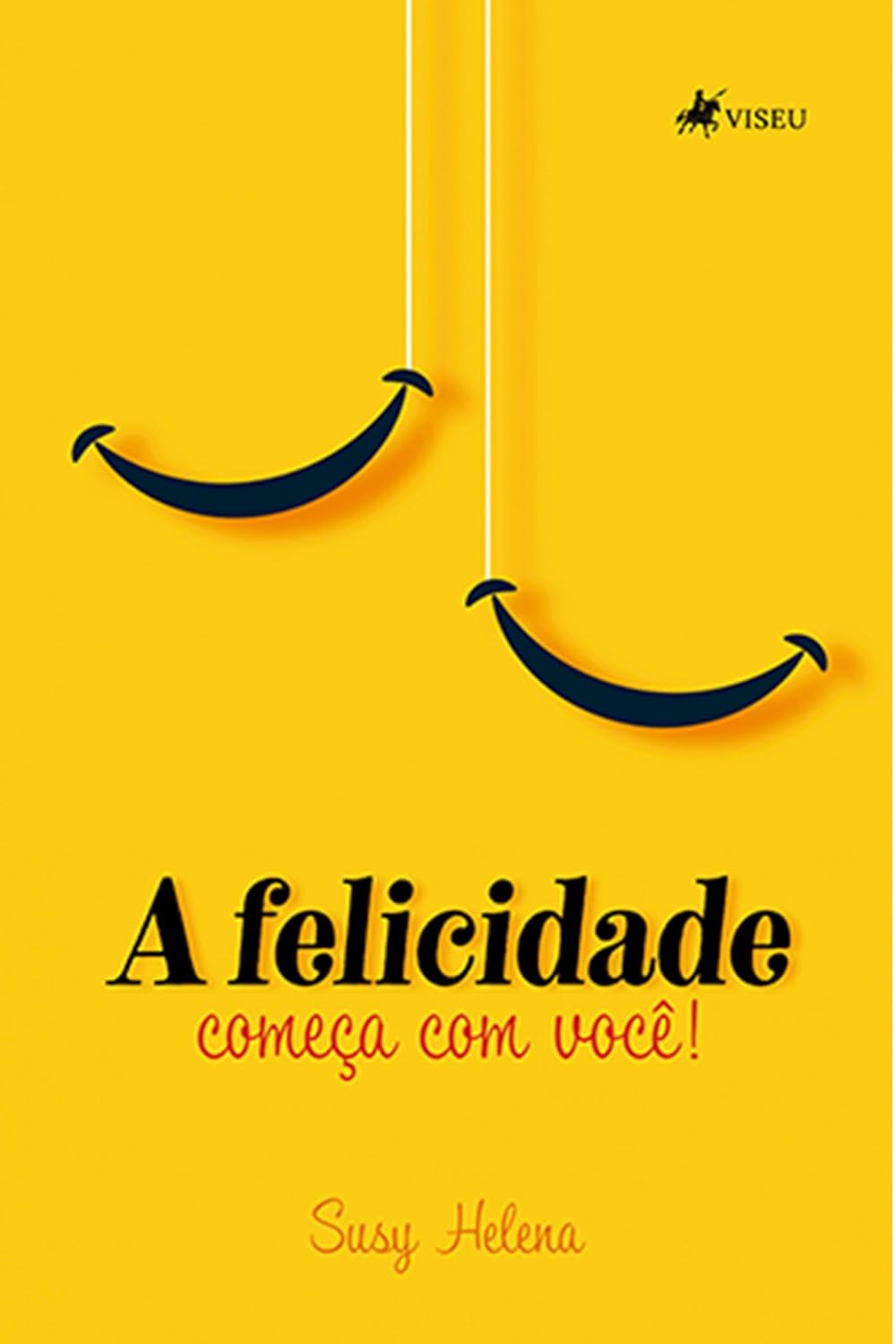 A felicidade: Começa com Você!