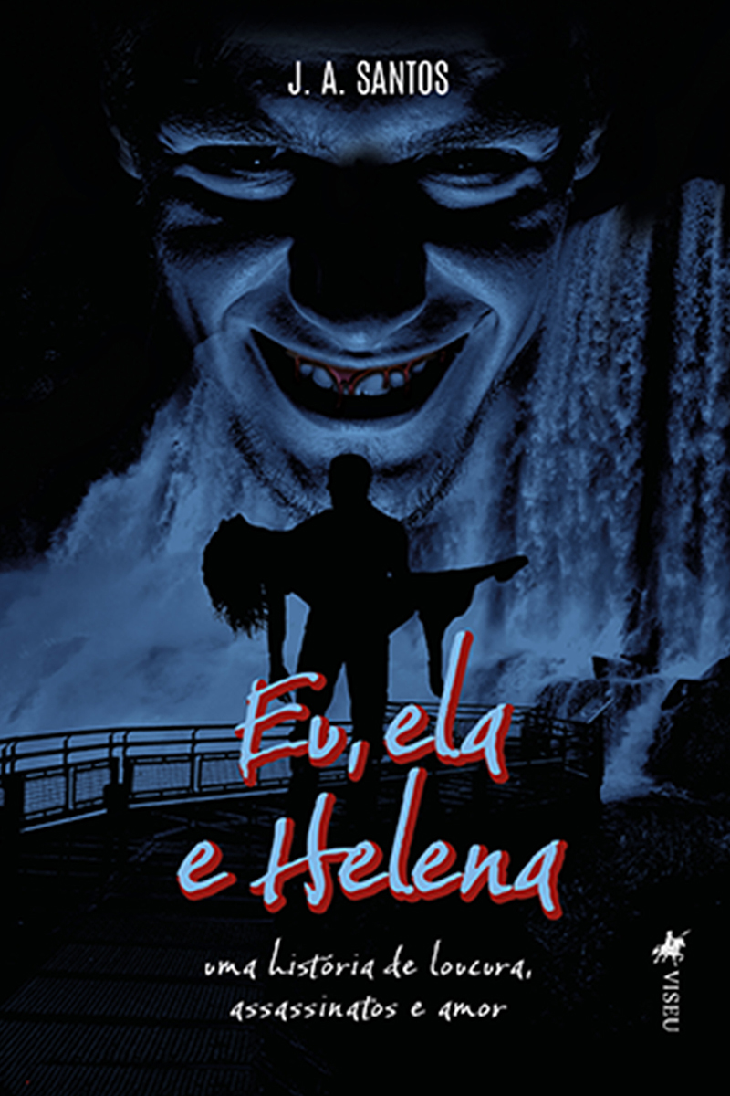 Eu, Ela e Helena: Uma História de Loucura, Assassinatos e Amor