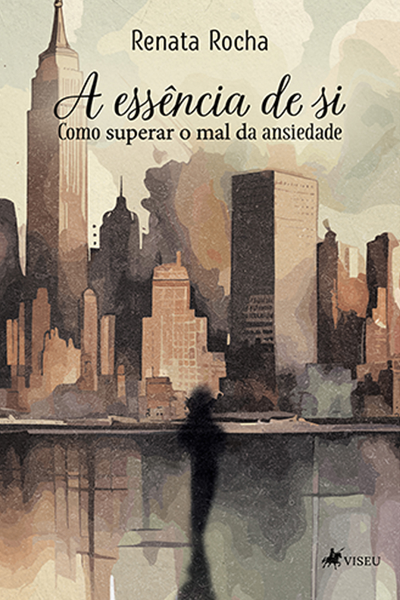 A essência de si: Como superar o mal da ansiedade