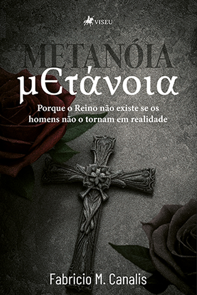 Metanóia µЄτάνοια: Porque o Reino não Existe se os Homens não o Tornam Realidade