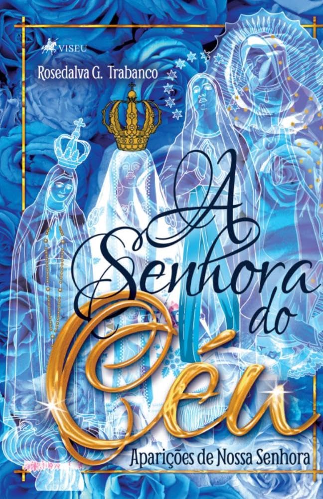 A Senhora do Céu: Aparições de Nossa Senhora