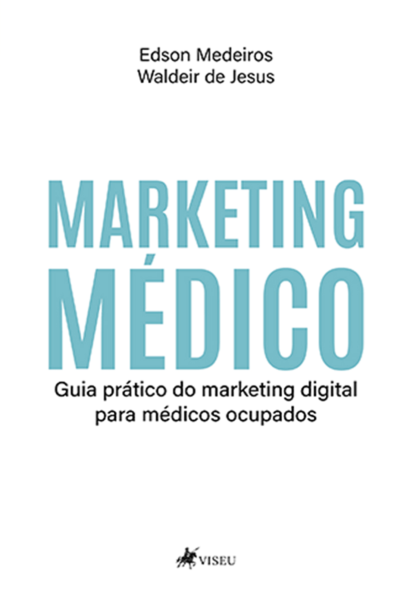 Marketing médico: Guia prático do marketing digital para médicos ocupados